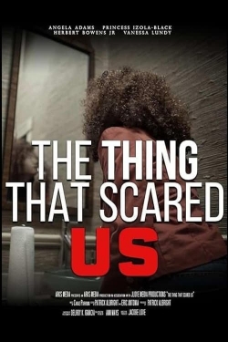 Watch free The Thing That Scared Us movies online