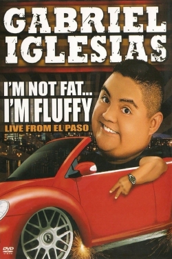 Watch free Gabriel Iglesias: I'm Not Fat... I'm Fluffy movies online