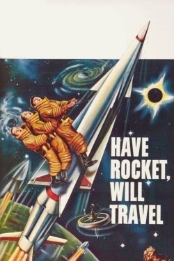 Watch free Have Rocket, Will Travel movies online