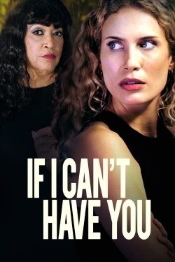 Watch free If I Can't Have You movies online