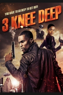 Watch free 3 Knee Deep movies online