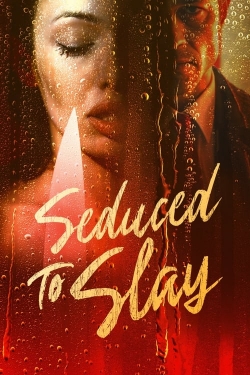 Watch free Seduced to Slay movies online