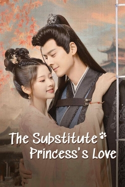 Watch free The Substitute Princess's Love movies online