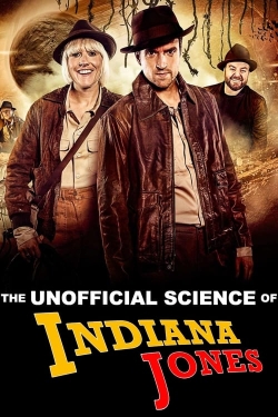 Watch free The Unofficial Science of Indiana Jones movies online